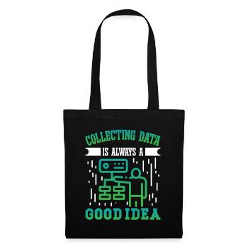 Collecting Data is always a good Idea - Tote Bag - black - Front