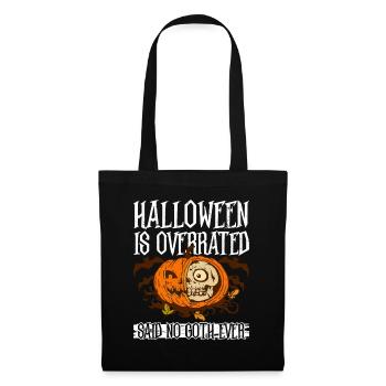 Halloween wird überbewertet - Sagte kein Goth - Stoffbeutel - Schwarz - Vorne