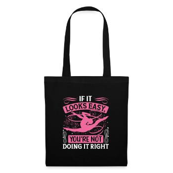 If it looks easy, you're not doing it - Tote Bag - black - Front