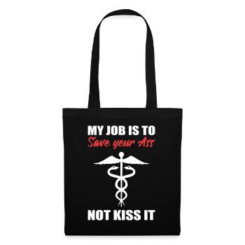 My Job Is To Save Your Ass Not Kiss It Care - Tote Bag - black - Front