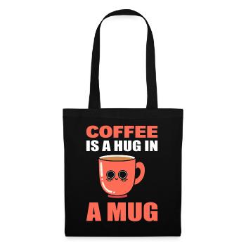 Coffee Is A Hug In A Mug Kaffee Fan - Stoffbeutel - Schwarz - Vorne
