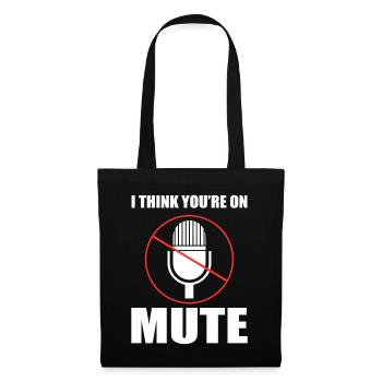 I Think You're On Mute Sachbearbeiter - Stoffbeutel - Schwarz - Vorne