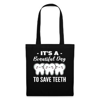 It's A Beautiful Day To Save Teeth Zahntechniker - Stoffbeutel - Schwarz - Vorne