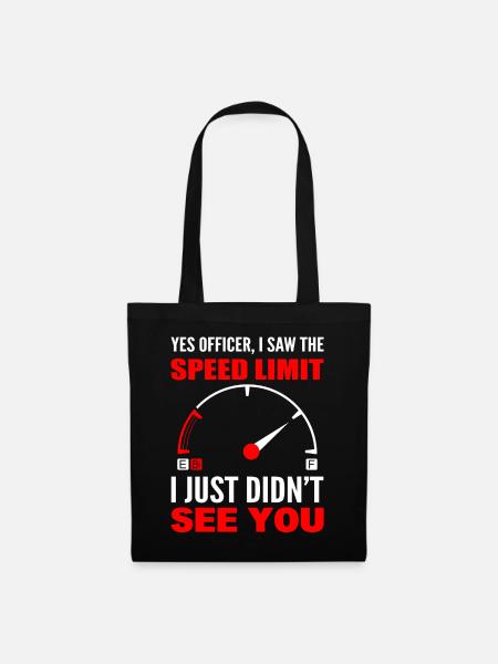 Yes Officer, I Saw The Speed Limit I Just Didn't - Stoffbeutel - Schwarz