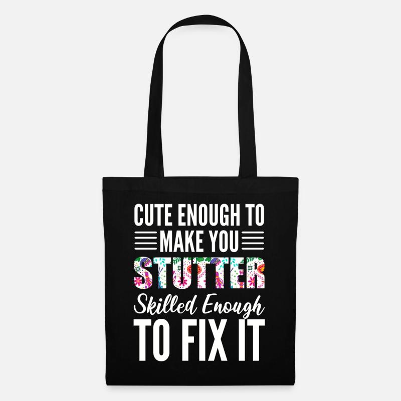 Cute Enough To Make You Stutter Skilled Enough - Stoffbeutel - Schwarz