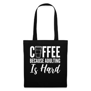 Coffee Because Adulting Is Hard Kaffeesüchtiger - Stoffbeutel - Schwarz - Vorne