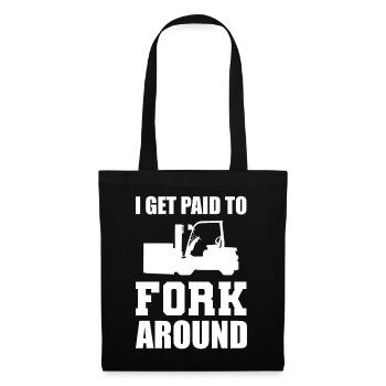 I Get Paid To Fork Around Gabelstaplerfahrer - Stoffbeutel - Schwarz - Vorne