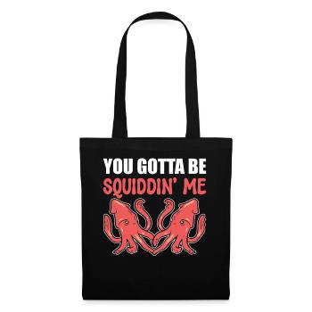 You Gotta Be Squiddin' Me Meereszoologe - Stoffbeutel - Schwarz - Vorne