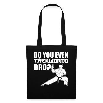 Do You Even Taekwondo Bro Taekwondo - Stoffbeutel - Schwarz - Vorne