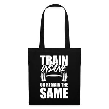 Train Insane Or Remain The Same Fitness - Stoffbeutel - Schwarz - Vorne