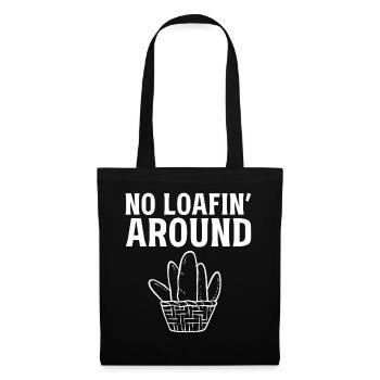 No Loafin Around Brotbäcker - Stoffbeutel - Schwarz - Vorne