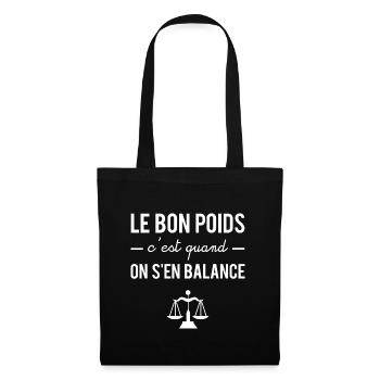 Le bon poids c'est quand on s'en balance - Sac en tissu - noir - Devant