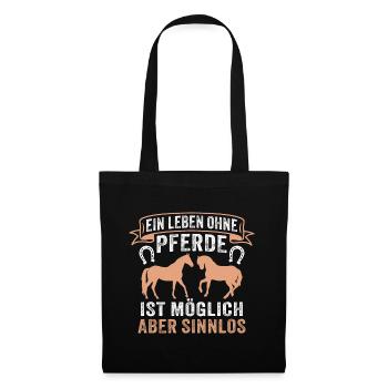 Ein Leben ohne Pferde ist möglich aber sinnlos - Stoffbeutel - Schwarz - Vorne