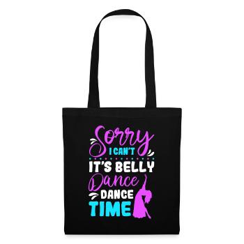 Sorry I Can't It's Belly Dance Time Belly Dancing - Tote Bag - black - Front
