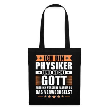 Ich bin Physiker und nicht Gott - Stoffbeutel - Schwarz - Vorne