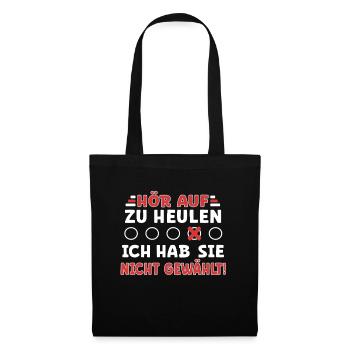 Hör auf zu heulen - ich habe ihn nicht gewählt! - Stoffbeutel - Schwarz - Vorne