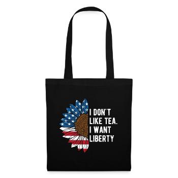 Dont Like Tea I Want Liberty Independence 4th of - Tote Bag - black - Front
