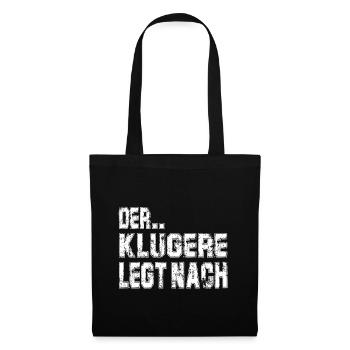 Der Klügere legt nach, Tekkno Shirt - Stoffbeutel - Schwarz - Vorne