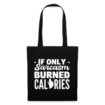 If Only Sarcasm Burned Calories Fitness-Fanatiker - Stoffbeutel - Schwarz - Vorne