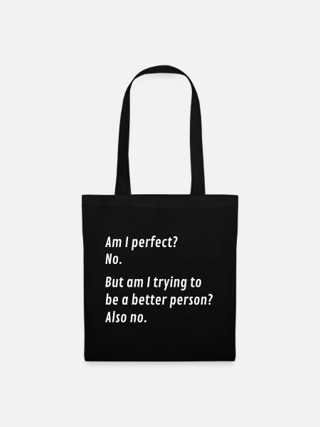 Am I Perfect No Lustige Sprüche Selbstbewusstsein - Stoffbeutel - Schwarz