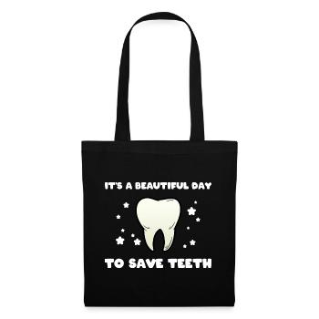 It's A Beautiful Day To Save Teeth Zahnarzt - Stoffbeutel - Schwarz - Vorne