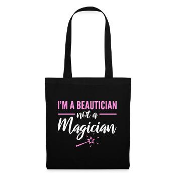 I'm A Beautician Not A Magician Maskenbildner - Stoffbeutel - Schwarz - Vorne