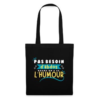 Pas besoin d'abdos quand on a de l'humour ! - Sac en tissu - noir - Devant