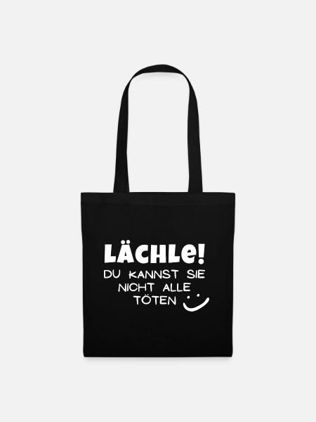 Lächle! Du kannst sie nicht alle töten - Stoffbeutel - Schwarz