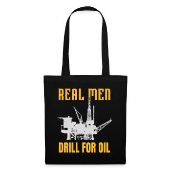 Real men drill for oil - Tote Bag - black - Front