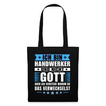 Ich bin Handwerker und nicht Gott - Stoffbeutel - Schwarz - Vorne