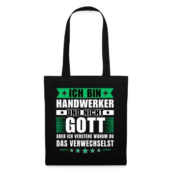 Ich bin Handwerker und nicht Gott - Stoffbeutel - Schwarz - Vorne