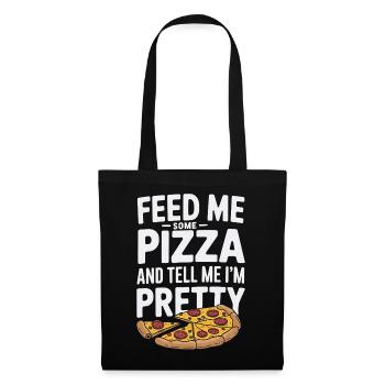 Füttere mich mit Pizza Sag mir, dass ich hübsch bin - Stoffbeutel - Schwarz - Vorne