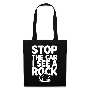Stop the Car I See a Rock - Tote Bag - black - Front