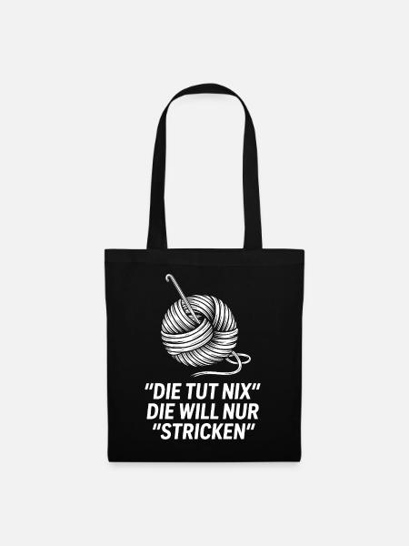 Die will nur stricken – Spruchmotiv - Stoffbeutel - Schwarz