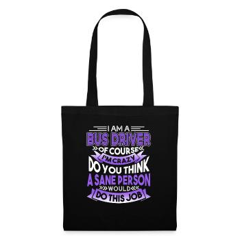 Bus Driver I Am A Crazy Bus Driver - Tote Bag - black - Front