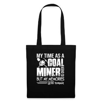 Coal Miner My Time As A Coal Miner - Tote Bag - black - Front