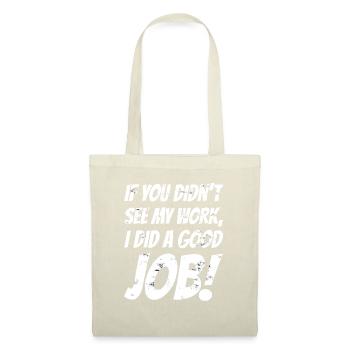 If you didn't see my work, i did a good job! - Tote Bag - nature - Front