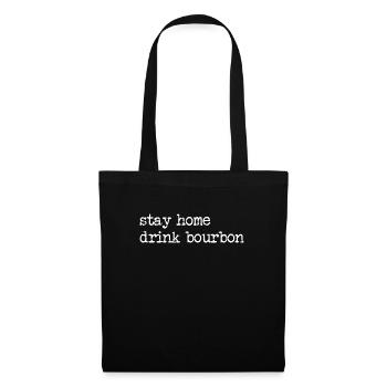 Bleib zu Hause trinken Bourbon lustige Bourbon -Li - Stoffbeutel - Schwarz - Vorne