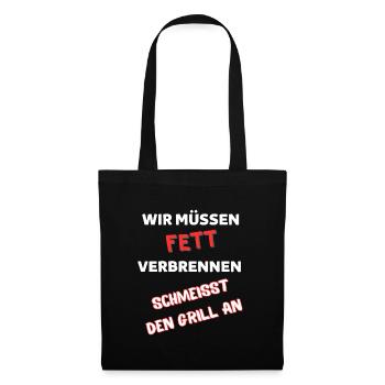 Wir müssen FETT verbrennen - Stoffbeutel - Schwarz - Vorne