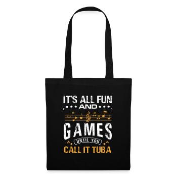 C’est tout le plaisir et les jeux jusqu’à ce que vous l’appeliez tuba - Sac en tissu - noir - Devant