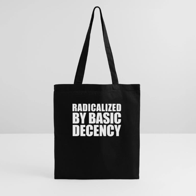 Radicalized by basic decency Tote Bag