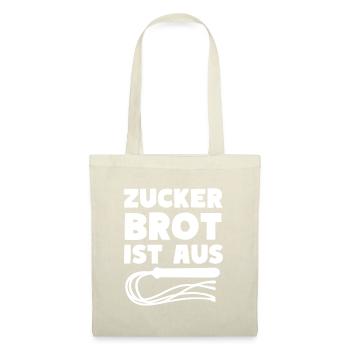 ZUCKERBROT IST AUS Peitsche Sprichwort Fun - Stoffbeutel - Natur - Vorne