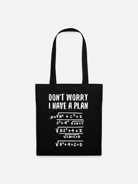 Ne vous inquiétez pas, j'ai un plan Math Humour - Sac en tissu - noir