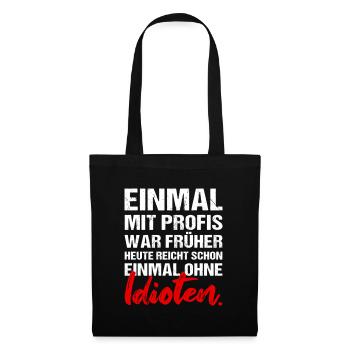Einmal mit Profis war früher Job Arbeit Humor - Stoffbeutel - Schwarz - Vorne