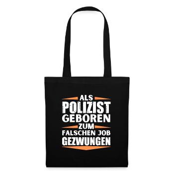 Polizist im falschen Job gelandet - Stoffbeutel - Schwarz - Vorne