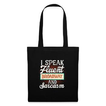 speak fluent broadway and sarcasm Design for a - Tote Bag - black - Front