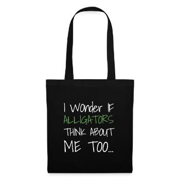 I Wonder If Alligators Think About Me Too... - Tote Bag - black - Front