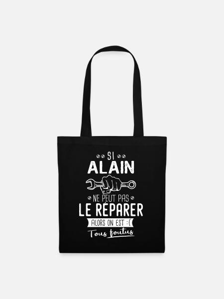 Si Alain ne peut pas le réparer on est foutus - Sac en tissu - noir