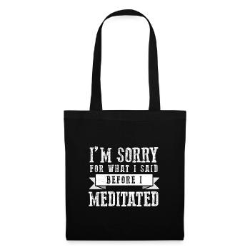 Je suis désolé pour ce que j’ai dit avant de méditer le design - Sac en tissu - noir - Devant