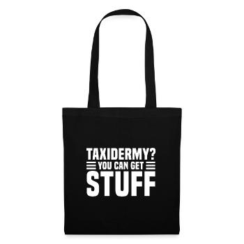 Taxidermy? You can get stuff - Stoffbeutel - Schwarz - Vorne